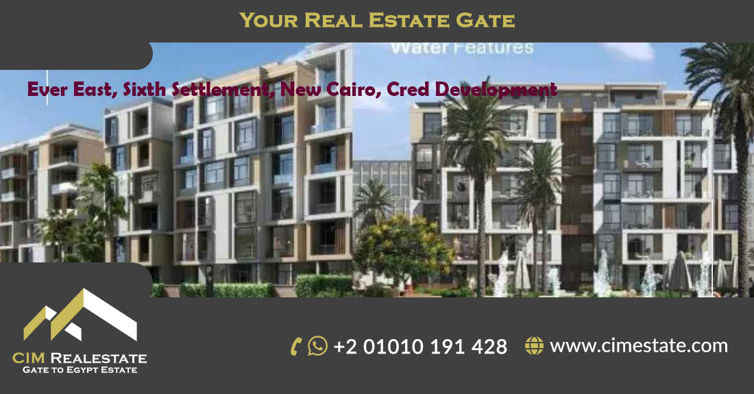 Ever East, Sixth Settlement, New Cairo, Cred Development